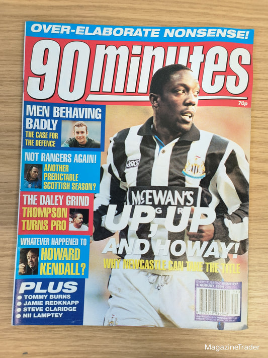 90 Minutes Magazine 6 August 1994 - Newcastle United Up Up And Away Men Behaving Badly Rangers Thompson Howard Kendall