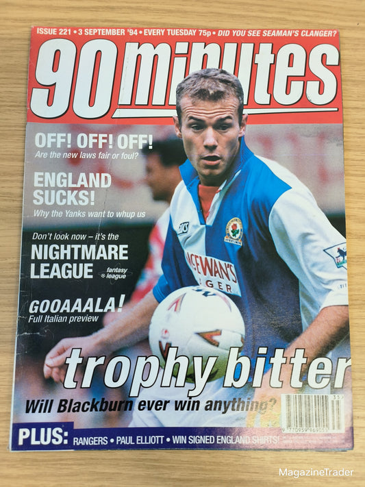 90 Minutes Magazine Issue 221 - 3 September 1994 - Trophy Bitter Will Blackburn Ever Win Anything?