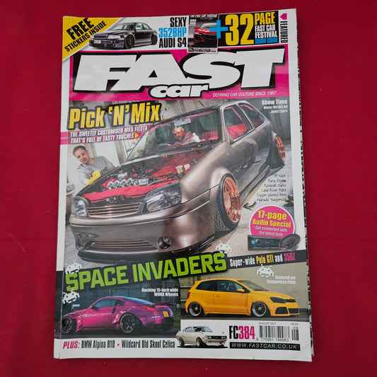 Fast Car Magazine August 2017 #384 (1294) Mk5 Fiesta 350Z Polo GTI Audio Special